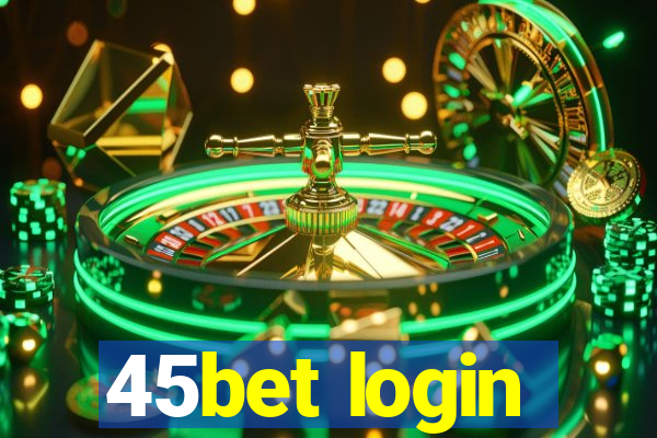 45bet login